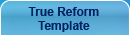 True Reform Template